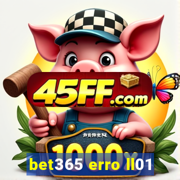 bet365 erro ll01